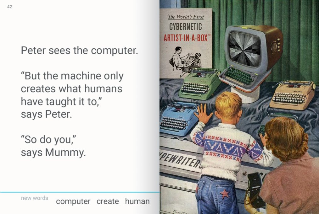 quasimondo's tweet image. Peter sees the computer.
"But the machine only
creates what humans
have taught it to,"
says Peter.
"So do you,"
says Mummy.