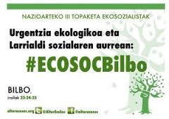 ehbfeminista's tweet photo. Nazioarteko III. topaketa ekosozialistak Bilbon! Urgentzia ekologikoa eta larrialdi sozialaren aurrean #ECOSOCBilbo
https://t.co/RNY8nRG08l https://t.co/yocLu2FCOz