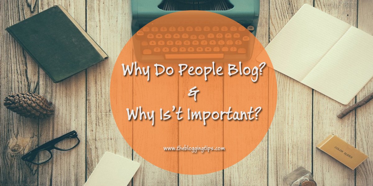 TBloggingTips's tweet image. Why Do People Blog &amp;amp; Why #Blogs Are Important bit.ly/2d5w0ix @TBT_com #whyblog