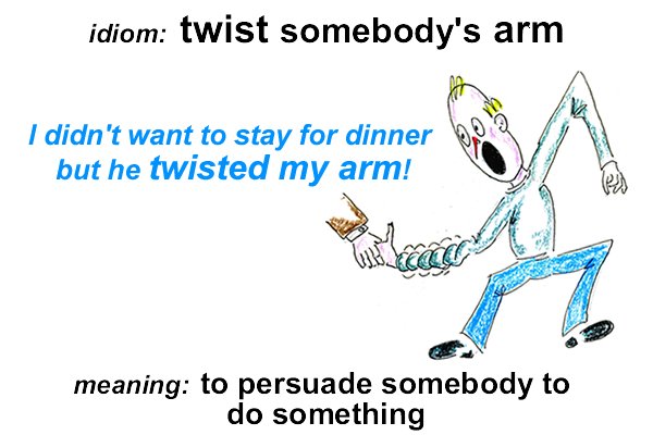 English Study Idiom Twist My Arm Meaning Persuade Me To Do Something I Didn T Want Another Beer But She Twisted My Arm T Co Qyrd1yya0e Esl T Co B9iw7v8qwv