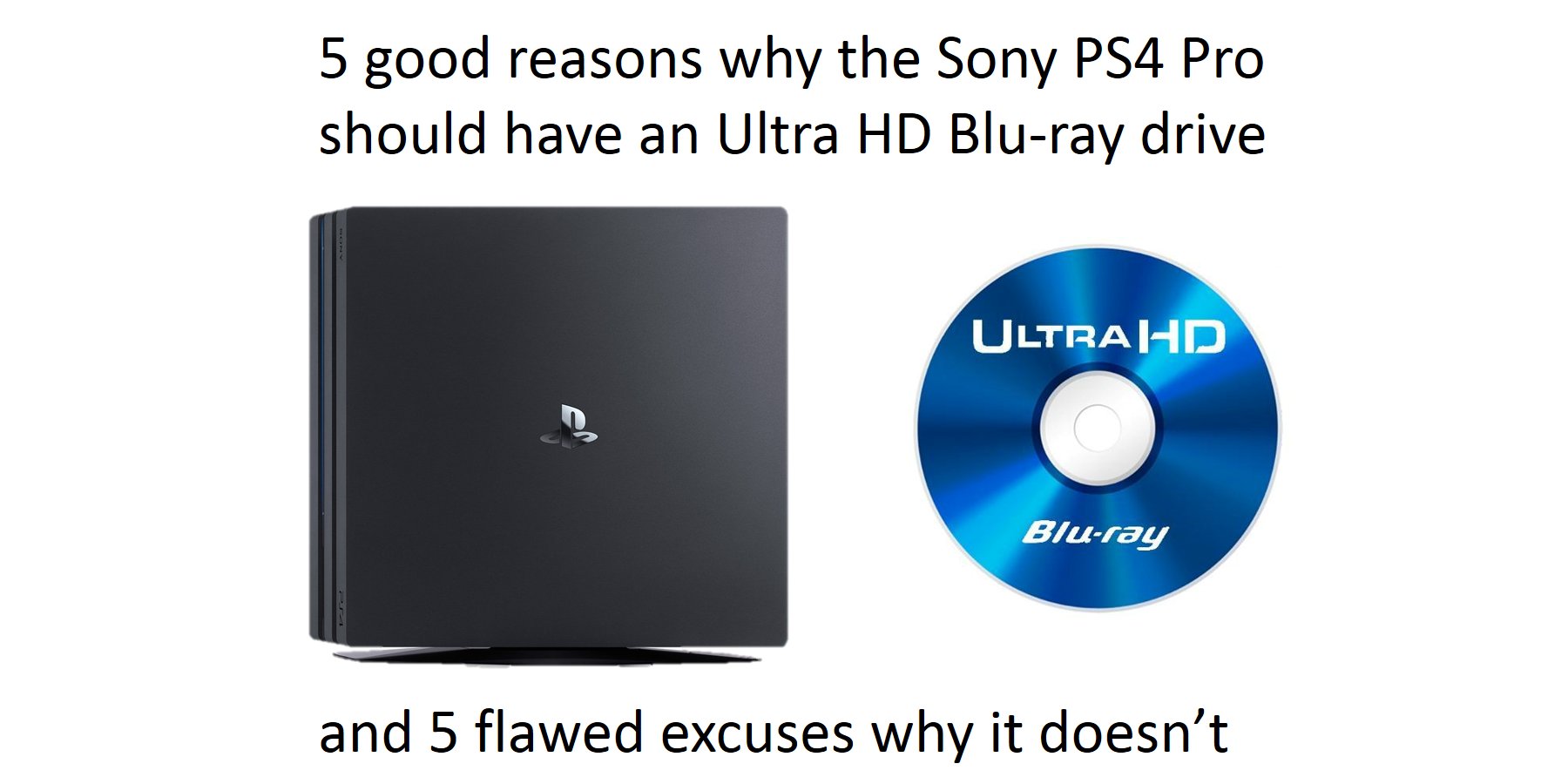 surfing område halt Ultra HD Blu-ray 💿 on Twitter: "5 reasons why PS4 Pro should have an Ultra  HD Blu-ray drive and 5 flawed excuses why it doesn't:  https://t.co/FlndagZhV7 via @Flatpanels https://t.co/5mw0ulEb1w" / Twitter