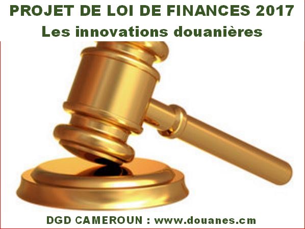 LOI DE FINANCES 2017 : Les innovations douanières en question
douanes.cm/douane/index.p…