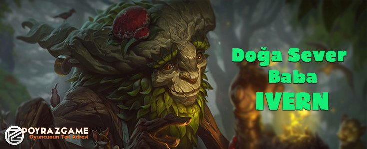 #LeagueofLegends Yeni Şampiyonu 
Doğa Sever Baba Ivern Oldukça Başarılı görünüyor :)
İşte Detaylar ➤ goo.gl/9yan81
