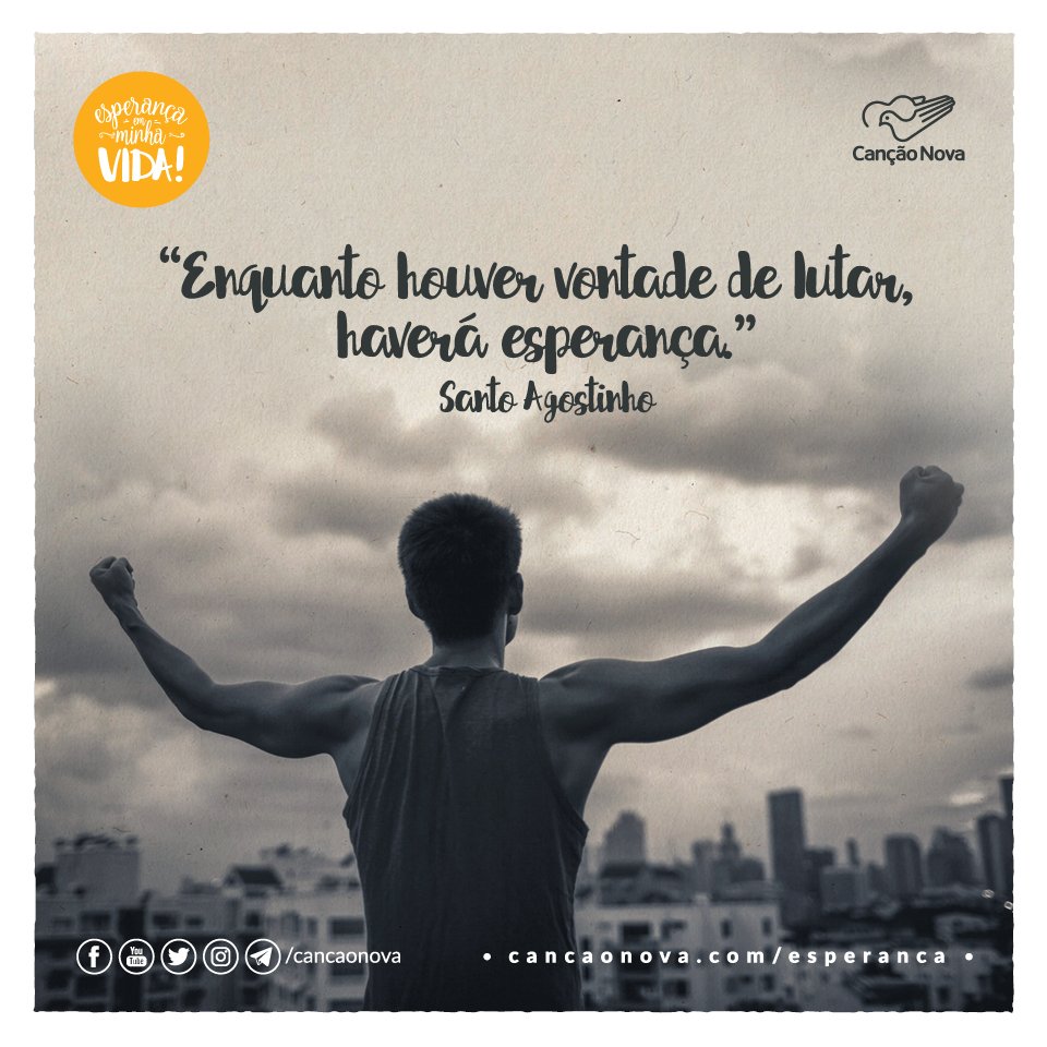 cancaonova's tweet photo. "Enquanto houver vontade de lutar, haverá esperança." Santo Agostinho #CompartilheSuaEsperança https://t.co/siPzXfhWKe