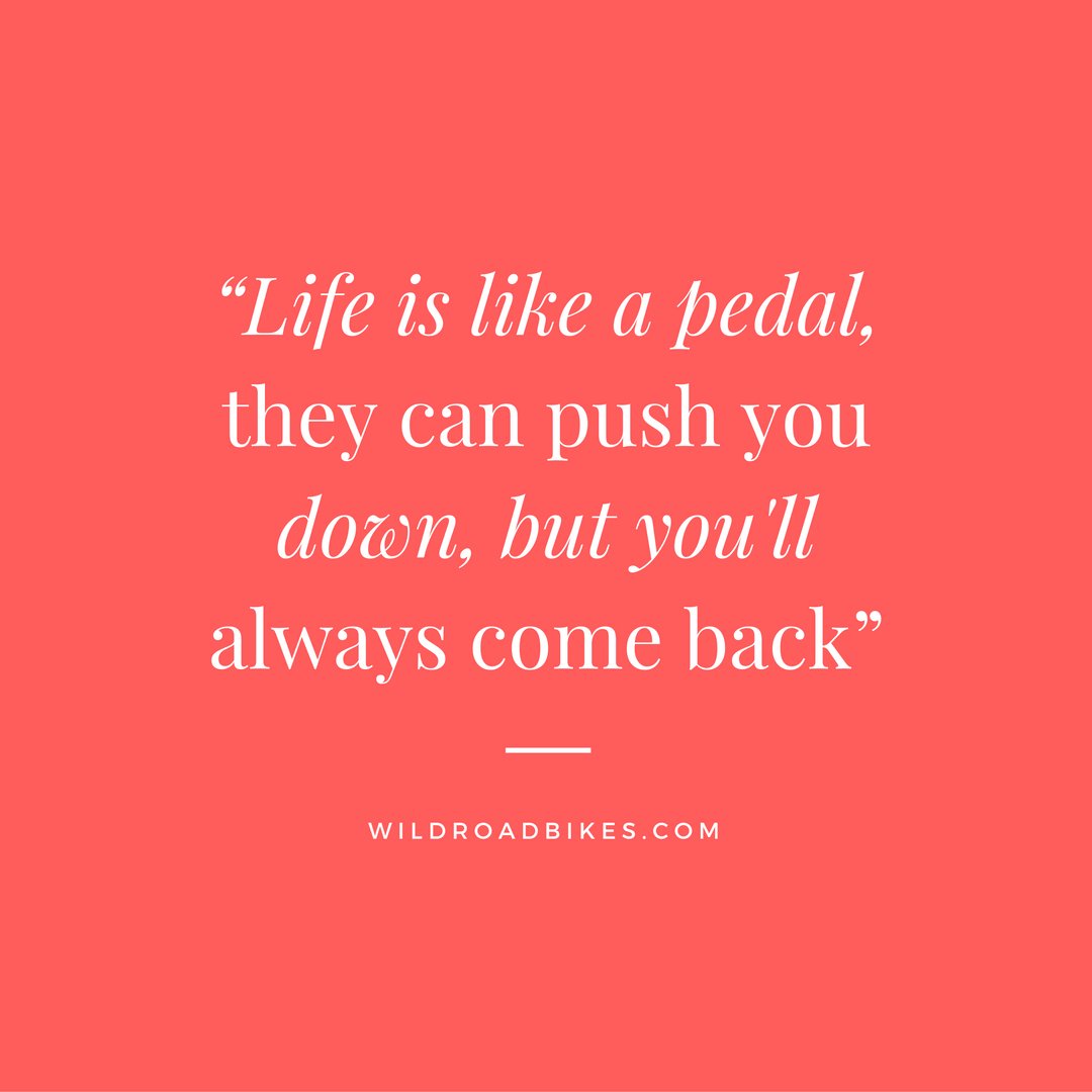 wildroadbikes's tweet photo. “Life is like a pedal, they can push you down, but you'll always come back” #quote #roadbike #bicycle #mtb #inspire https://t.co/YikukRedSj