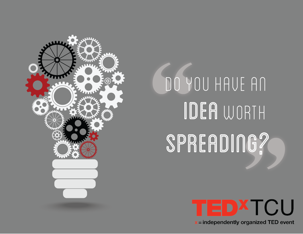 TEDxTCU's tweet photo. Do you have an idea worth spreading? Apply to be a TEDxTCU 2016 speaker! https://t.co/Yb0vsPsFdO https://t.co/rCavO8BrCv