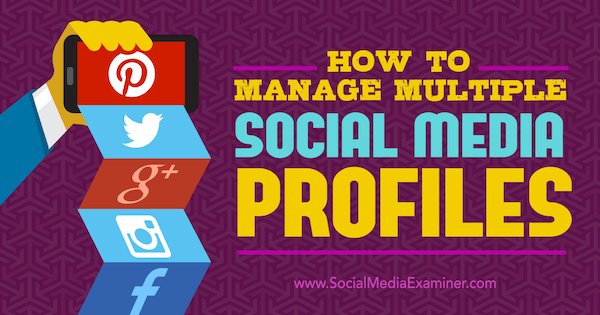 SMExaminer's tweet photo. How to Manage Multiple #SocialMedia Profiles https://t.co/xWuRKBcEr1 by @kristihines https://t.co/vgiwI15FUh