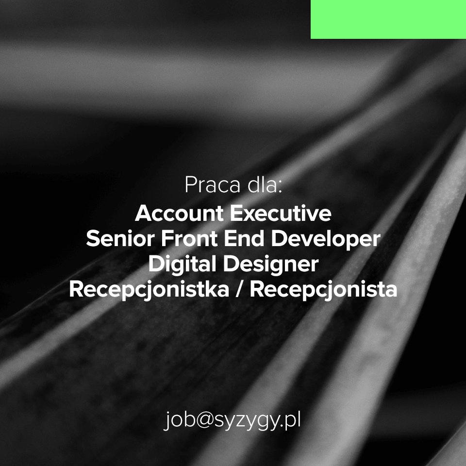 SYZYGYWarsaw's tweet image. Dobre miejsce, dla dobrych ludzi: #AccountExecutive, #SeniorFrontEndDeveloper, #DigitalDesigner, #Recepcjonistka/#Recepcjonista. #praca #job