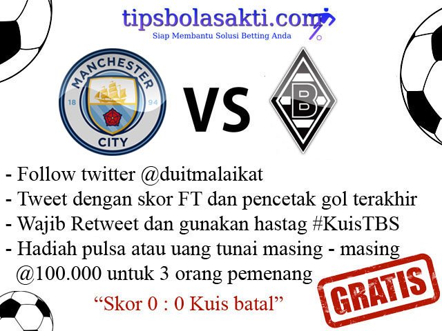 Kuis tebak skor Manchester City VS Borussia Monchengladbach, berhadiah menarik. Buruan gan ikutan !!! #KuisTBS
