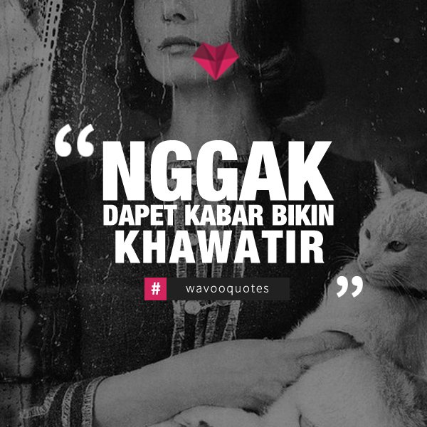 Jangan gak ngabarin, aku khawatir. #wavooapp
#lovequotes
#quotescinta
#quotes