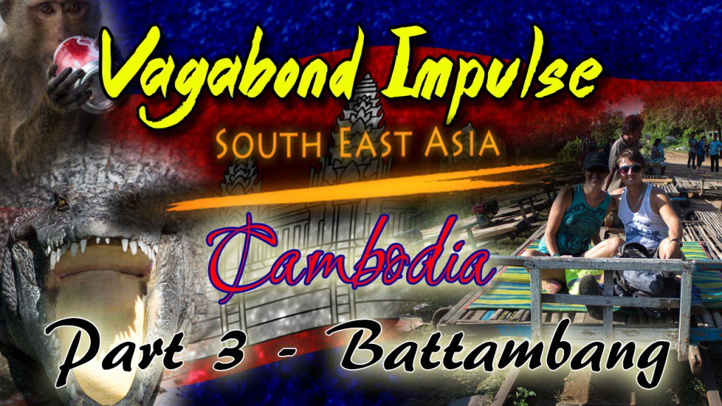 Cambodia Part 3: Battambang vagabondimpulse.com/battambang/