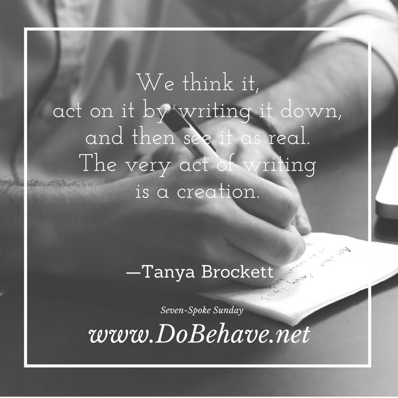 TanyaBrockett's tweet photo. We think it, act on it by writing it down, and then see it as real. The very act of writing is a creation. #DoBehave https://t.co/m3m17H6LDo