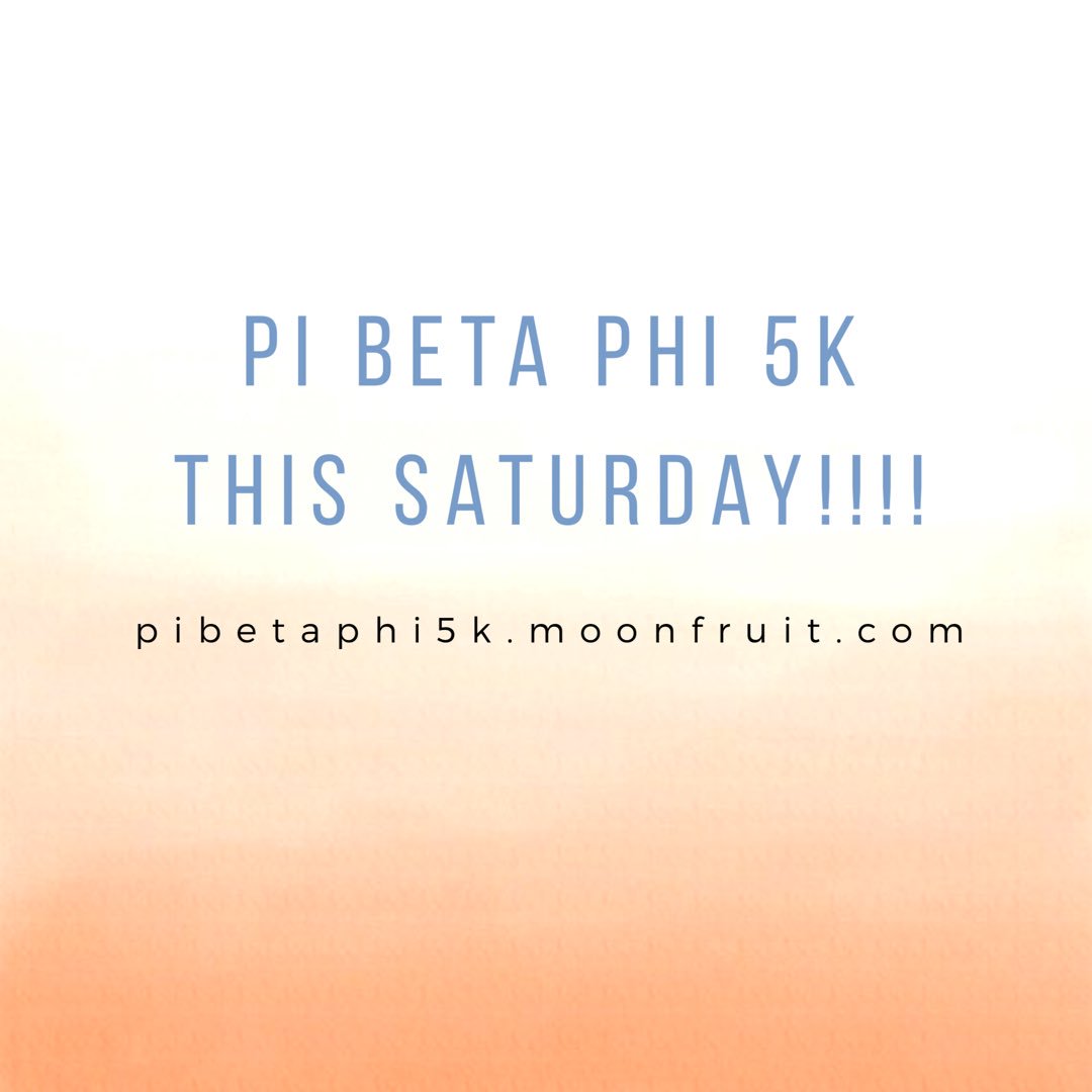 THIS Saturday at 8am we are having our annual PI BETA PHI 5k. All of the funds raised go to children's literacy!!!!