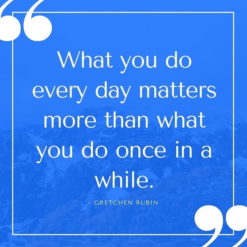 kindTover's tweet photo. "What you do every day matters more than what you do once in a while" #gretchenrubin #happinessproject #happiness #… https://t.co/mOPyA0jpWa