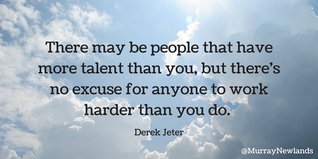 MurrayNewlands's tweet photo. There may be people that have more talent than you, but there's no excuse for anyone to work harder than you do. https://t.co/NTi8005aPx