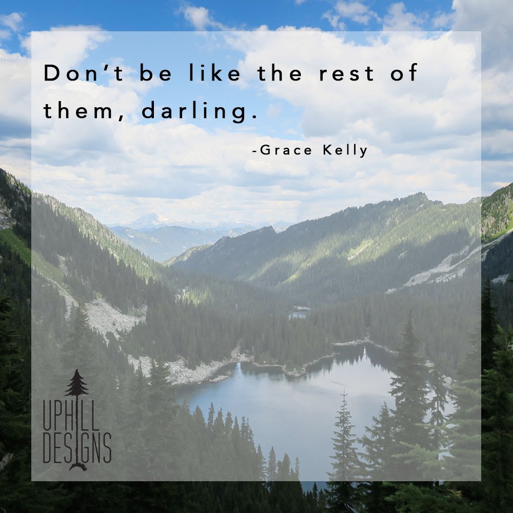 The world needs more yous and less thems. #ModernAdventurer #UphillDesigns #MotivationMonday