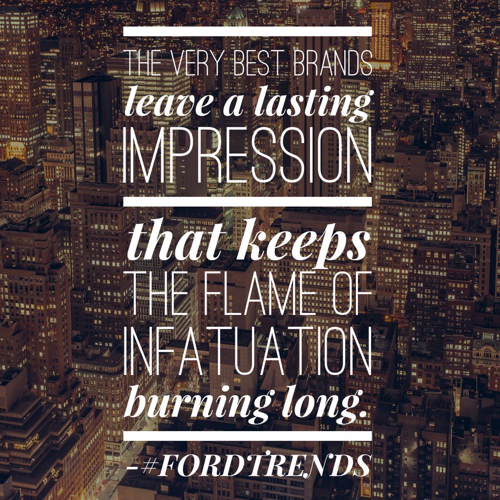 Thoughts on brands and infatuation from #FordTrends