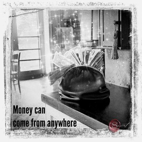 If you have held thoughts in the past that the only way money can come to you is through your job, then let that go.