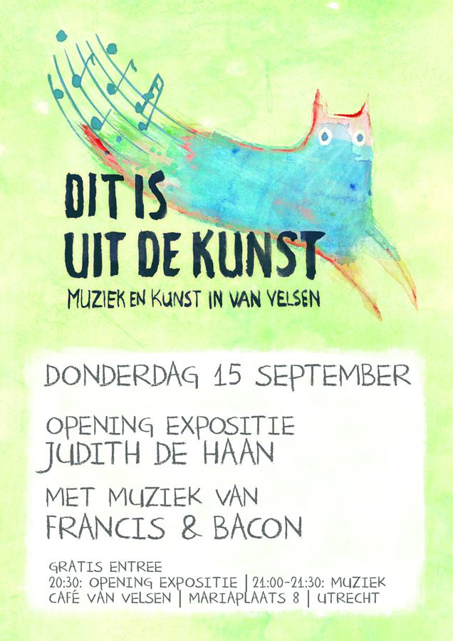 Donderdag is het weer tijd voor een nieuwe expo​! Met kunst van Judith de Haan​ en muziek van Francis &amp; Bacon.