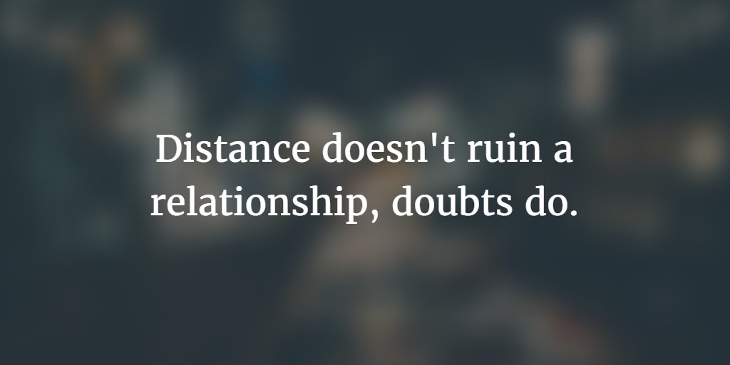 landofquoting's tweet photo. Distance doesn't ruin a relationship, doubts do. https://t.co/MPguNHatgI