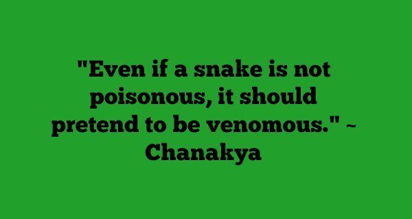 OnlyBookReader's tweet image. "Even if a #snake is not poisonous, it should pretend to be venomous."
= chankya ( Follow me #quote #Quotesforlife )