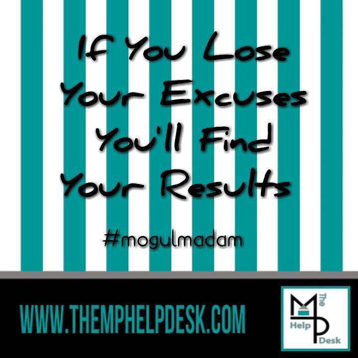 TheMPHelpDesk's tweet image. Lose your excuses so that you can find your results.