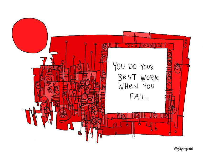 If you’re failing a lot, it isn’t because you’re stupid.
-Hugh McLeod #hughcartoons #gapingvoid