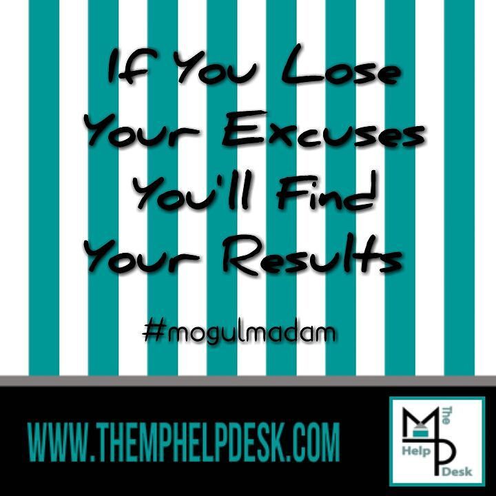 TheMPHelpDesk's tweet image. Lose your excuses so that you can find your results.