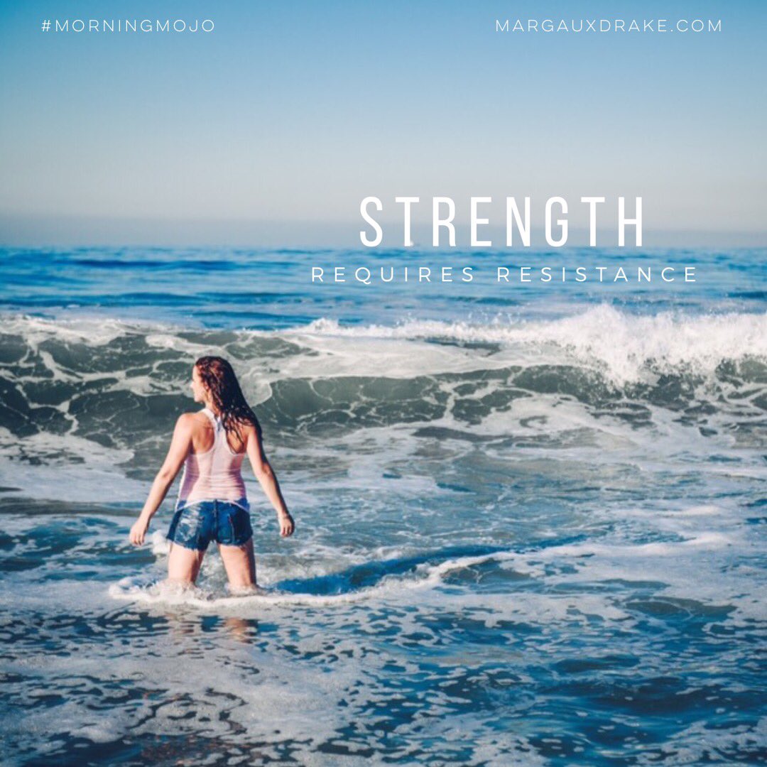 MargauxDrake's tweet photo. Morning MOJO: Strength requires RESISTANCE. Use it. Because the harder you push, the STRONGER you become. https://t.co/88DteRxiv1