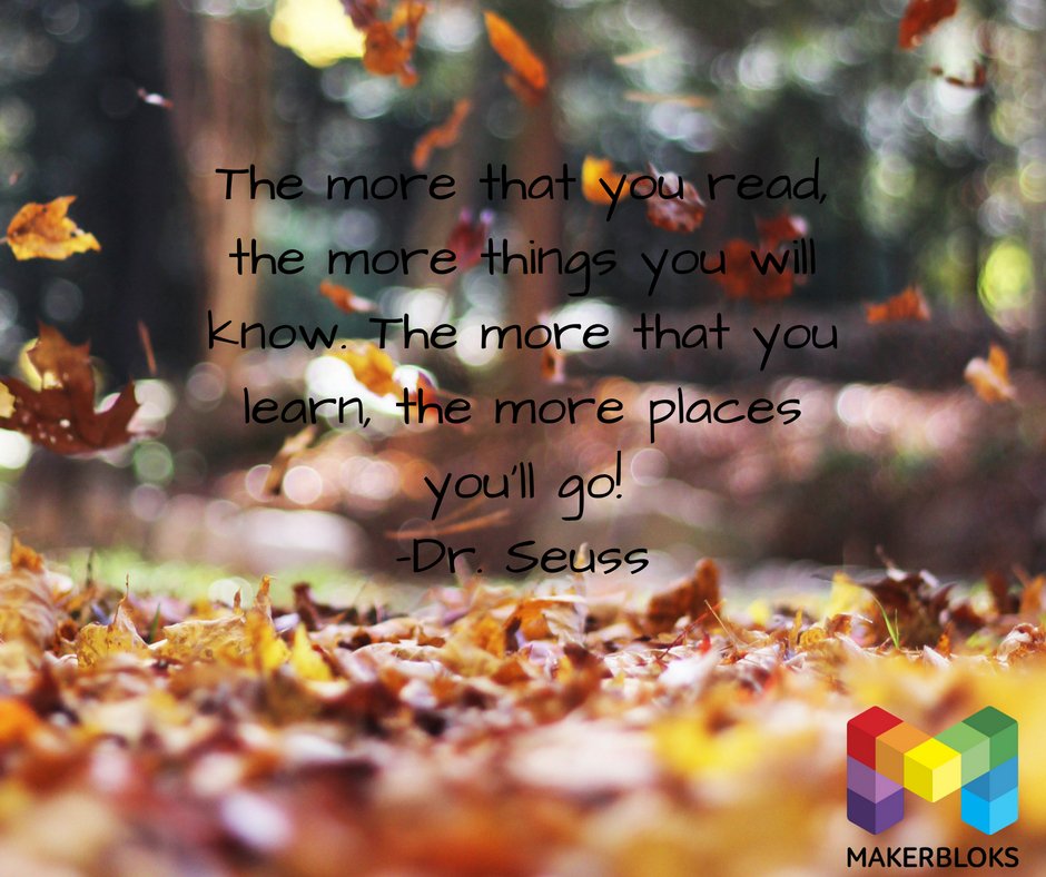 A little #WednesdayWisdom for all you back to schoolers out there! #drseuss #themoreyoulearn #makerbloks