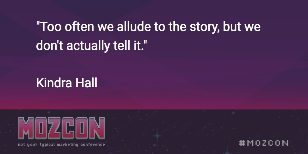 Moz's tweet photo. "Too often we allude to the story, but we don't actually tell it."  @kindramhall #MozTalk https://t.co/HWIWjtWS4W