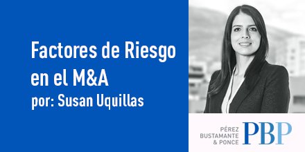 PBPLAW's tweet photo. Factores de Riesgo en el M&amp;A. Por: Susan Uquillas https://t.co/GrmalczuMa #FusionesYAdquisiciones https://t.co/9tOpL7zGBW