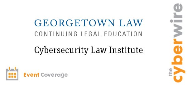 thecyberwire's tweet photo. Check out our coverage from the @GeorgetownCLE 2016 Cybersecurity Law Institute https://t.co/dk2eBNBOHT #CSLI16 https://t.co/rbm0ooaYKl