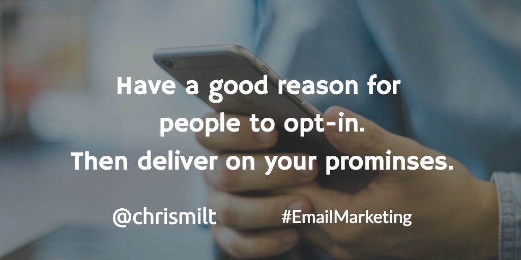 chrismilt's tweet image. Have a good reason for people to opt-in. Then deliver on your promise. #emailmarketing buff.ly/2cvLw7a