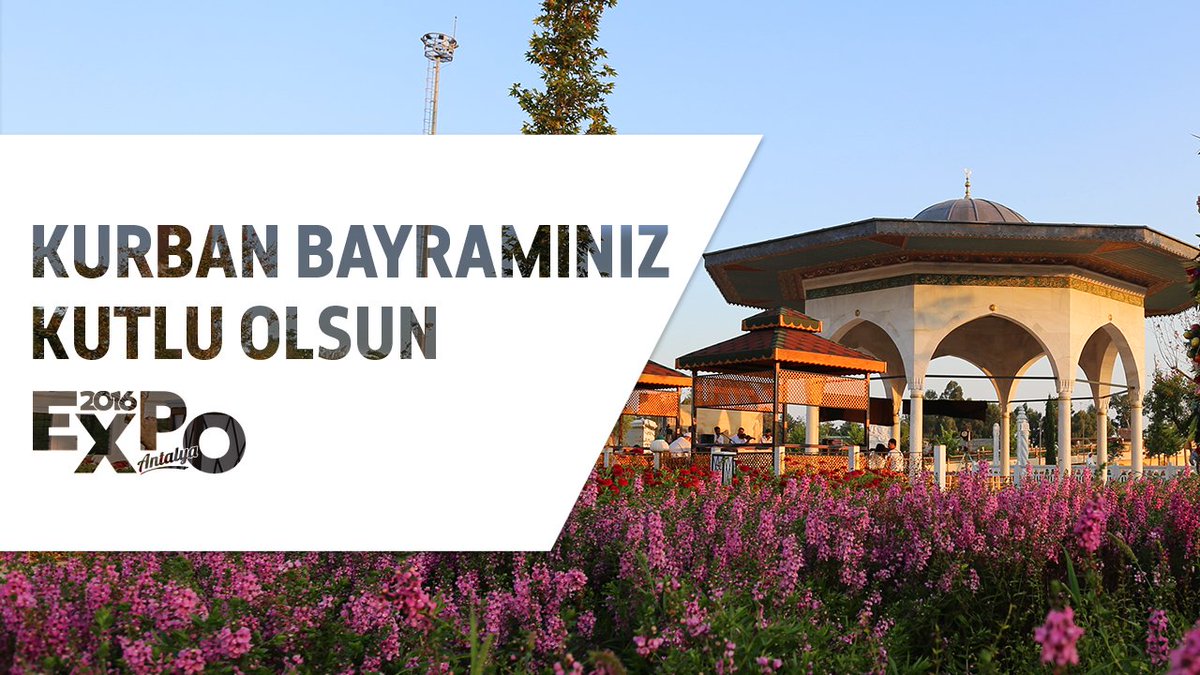 expo2016antalya's tweet image. Kurban Bayramınız kutlu olsun.

#EXPO2016Antalya