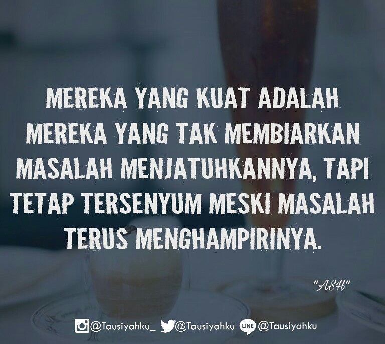 Tausiyahku's tweet photo. Mereka yang kuat adalah mereka yang tak membiarkan masalah menjatuhkannya, tapi tetap ters… https://t.co/PvNubJUrP5 https://t.co/qhWXVWuzD5