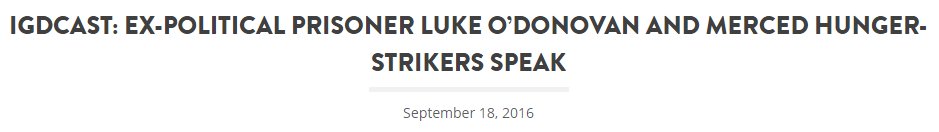 IWOC_'s tweet photo. A more recent ep of @IGD_News #IGDCAST caught up back up with Luke Donovan & #LiveFreeMerced stikers. #PrisonStrike https://t.co/KdIXa5xIH9 https://t.co/bOZZ9hpvfz