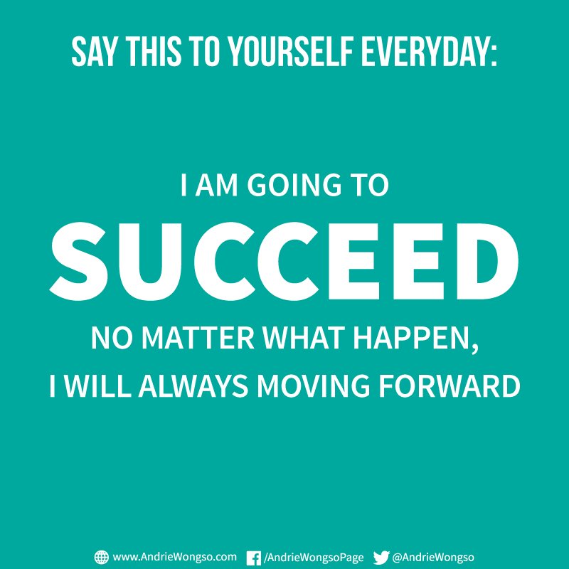 I'm Going to Succeed; I will always moving forward!