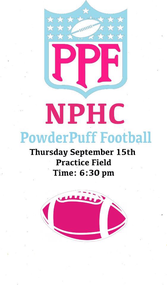 Come out tonight and enjoy NPHC 1st Annual Powderpuff Game at the practice field next to the hanger gym.