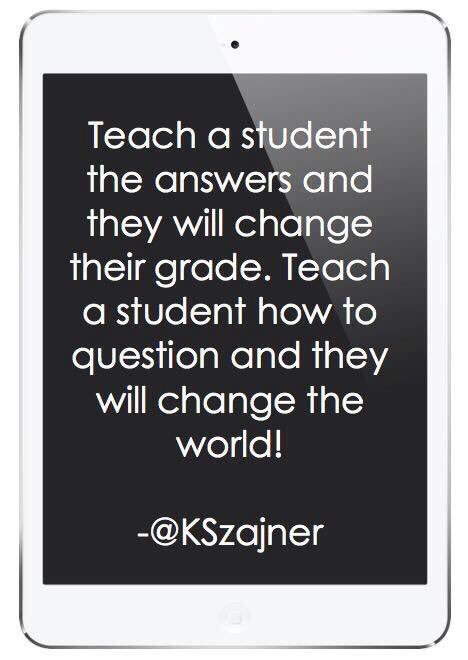 RT <a href="/justintarte/">Justin Tarte</a>: The power of questioning is the key to changing the world... via <a href="/KSzajner/">Kris Szajner</a> #education #edchat