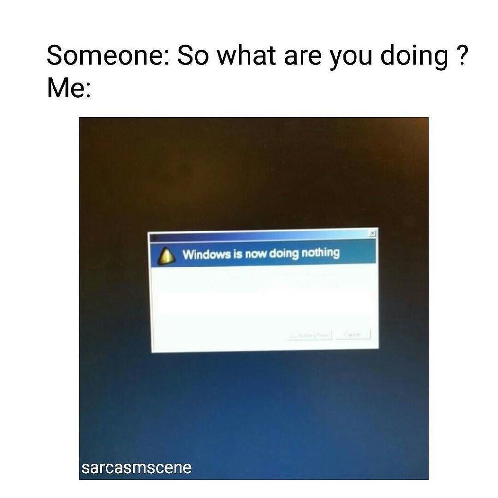 sarcasmscene's tweet photo. Person. Exe has stopped working. 
Tag lazy friends. 
#sarcasmscene https://t.co/e7yjvT39SH