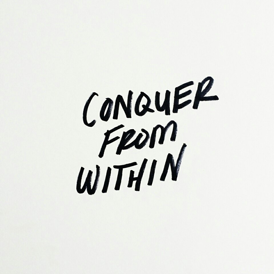 #conquer from within #qoute