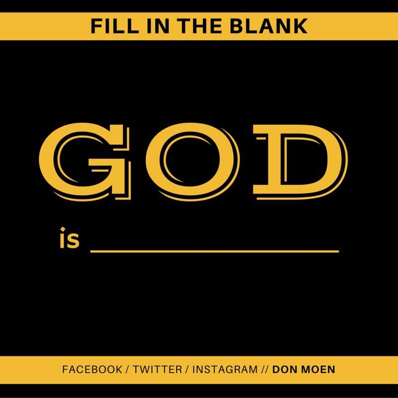 donmoen's tweet photo. Fill in the blank time: GOD IS_______. https://t.co/0kjrHgaFlU