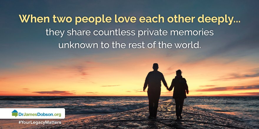 DrJamesCDobson's tweet photo. When two people love each other deeply… they share countless private memories unknown to the rest of the world. https://t.co/lNpw6ri2nW