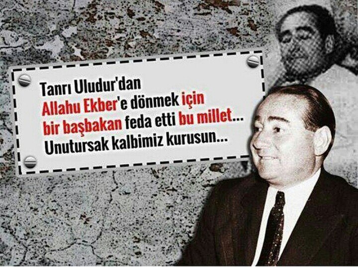 #AdnanMenderes cennet mekanın olsun Aklın burda olmasin o eski devirler bitti hedefimize ulaşacağız Allahin izniyle