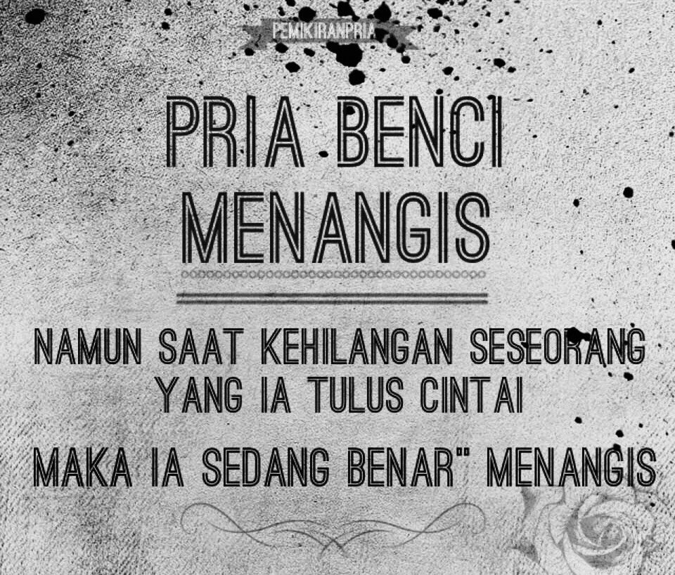 Ciri Pria yg sesungguhnya, mampu mengendalikan perasaan - dan jujur dalam batasnya..