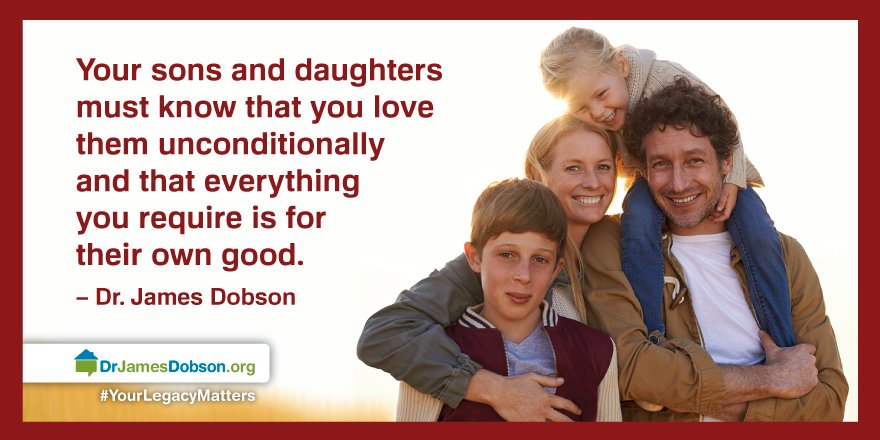 DrJamesCDobson's tweet photo. Your sons&amp;daughters must know that you love them unconditionally&amp;that everything you require is for their own good. https://t.co/t70TAuPSRR