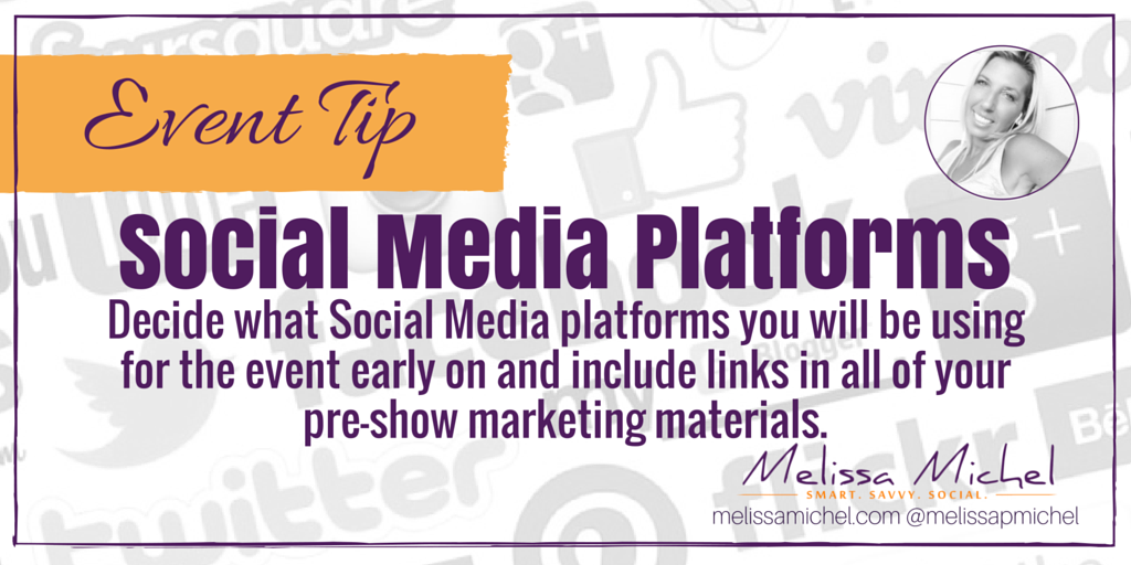 #Event Tip: Decide what #SM platforms you will be using for the Event early on. #tradeshowtips