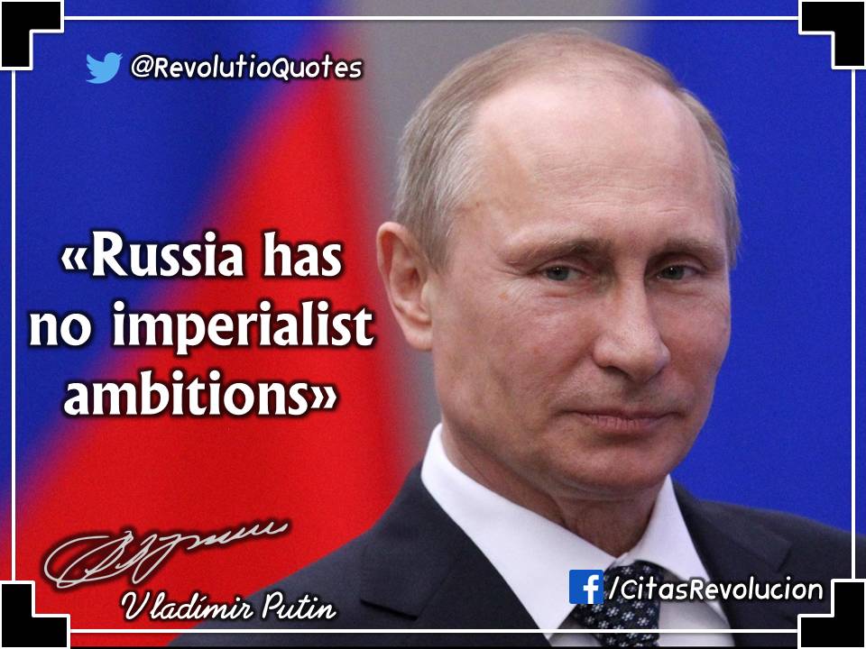 RevolutioQuotes's tweet photo. Vladimir #Putin: «#Russia has no imperialist ambitions» #US_support_ISIS https://t.co/WvxhONts7o