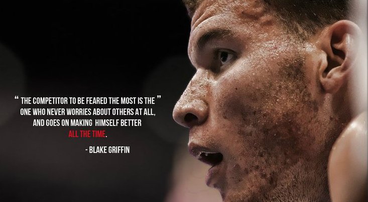 Always be competing with yourself to get just a little bit better everyday.